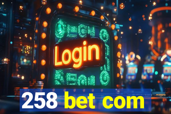 258 bet com